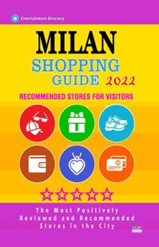 portada Milan Shopping Guide 2022: Best Rated Stores in Milan, Italy - Stores Recommended for Visitors, (Shopping Guide 2022) (en Inglés)