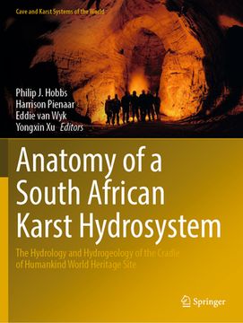 portada Anatomy of a South African Karst Hydrosystem: The Hydrology and Hydrogeology of the Cradle of Humankind World Heritage Site (in English)
