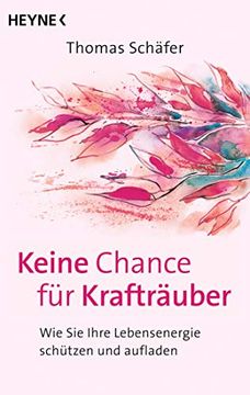 portada Keine Chance für Krafträuber: Wie sie Ihre Lebensenergie Schützen und Aufladen. Das Schutzprogramm für die Seele (in German)