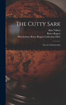 portada The Cutty Sark; Last of a Glorious Era (en Inglés)