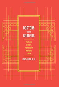 portada Doctors Within Borders: Profession, Ethnicity, and Modernity in Colonial Taiwan (Colonialisms) (en Inglés)
