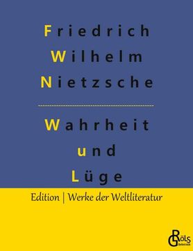 portada Wahrheit und Lüge: Über Wahrheit und Lüge im außermoralischen Sinne & Unzeitgemäße Betrachtungen (in German)