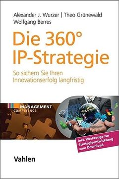 portada Die 360° Ip-Strategie: So Sichern sie Ihren Innovationserfolg Langfristig (en Alemán)