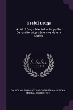 portada Useful Drugs: A List of Drugs Selected to Supply the Demand for a Less Extensive Materia Medica (in English)