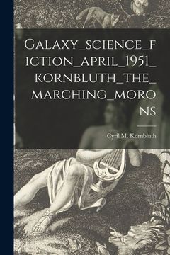 portada Galaxy_science_fiction_april_1951_kornbluth_the_marching_morons (in English)