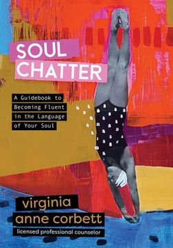 portada Soul Chatter: A Guidebook to Gaining Fluency in the Language of Your Soul (en Inglés)