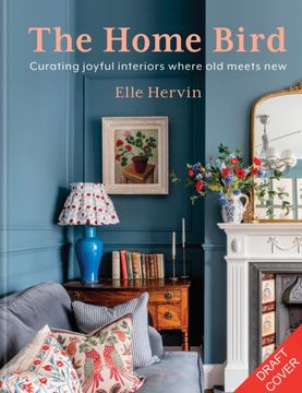 portada The Home Bird. Creating joyful interiors where old meets new (en Inglés)
