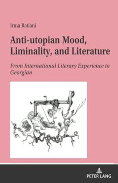 portada Antiutopian Mood, Liminality, and Literature From International Literary Experience to Georgian