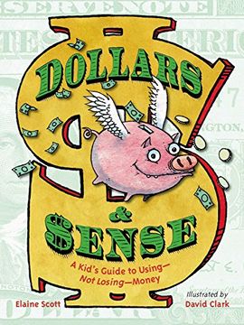 portada Dollars & Sense: A Kid's Guide to Using--Not Losing--Money (in English)