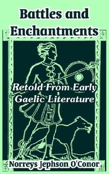 portada battles and enchantments: retold from early gaelic literature (en Inglés)