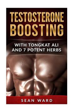 portada Testosterone: Testosterone Boosting With Tongkat ali and 7 Potent Herbs (en Inglés)