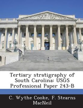 portada Tertiary Stratigraphy of South Carolina: Usgs Professional Paper 243-B (en Inglés)