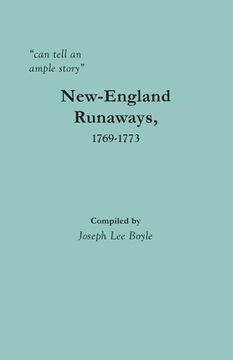 portada "can tell an ample story": New-England Runaways, 1769-1773 (in English)