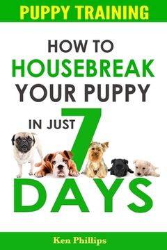 portada How To Housebreak Your Puppy in Just 7 Days! (en Inglés)