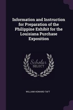 Information and Instruction for Preparation of the Philippine Exhibit for the Louisiana Purchase Exposition (en Inglés)