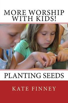 portada More Worship With Kids!: Planting Seeds