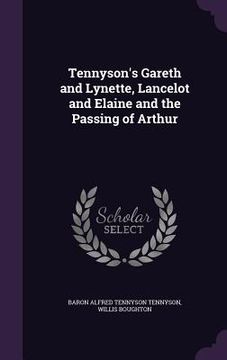 portada Tennyson's Gareth and Lynette, Lancelot and Elaine and the Passing of Arthur (en Inglés)
