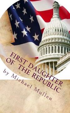 portada First Daughter of the Republic: of the Revolution (en Inglés)