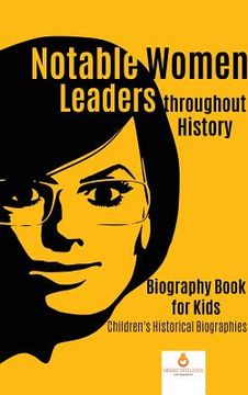 portada Notable Women Leaders throughout History: Biography Book for Kids Children's Historical Biographies (en Inglés)