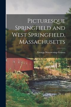 portada Picturesque Springfield and West Springfield, Massachusetts (en Inglés)