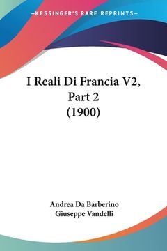 portada I Reali Di Francia V2, Part 2 (1900) (en Italiano)