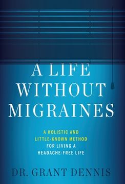 portada A Life Without Migraines: A Holistic and Little-Known Method For Living a Headache-Free Life (en Inglés)