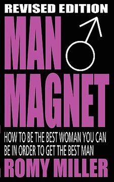 portada man magnet: how to be the best woman you can be in order to get the best man (en Inglés)