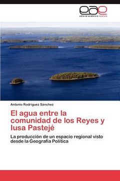 portada el agua entre la comunidad de los reyes y iusa pastej