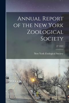 portada Annual Report of the New York Zoological Society; 27 1922 (en Inglés)