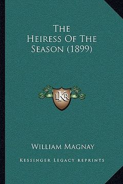 portada the heiress of the season (1899) the heiress of the season (1899) (en Inglés)