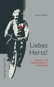 portada Liebes Hertz!: Physiker Und Mathematiker in Anekdoten (en Alemán)