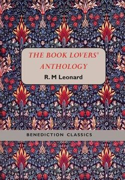 portada The Book Lovers' Anthology: A Compendium of Writing about Books, Readers and Libraries (en Inglés)