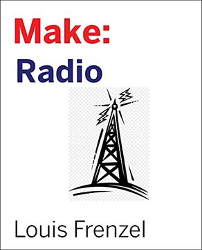 portada Make: Radio: Learn about Radio Through Electronics, Wireless Experiments, and Projects (en Inglés)