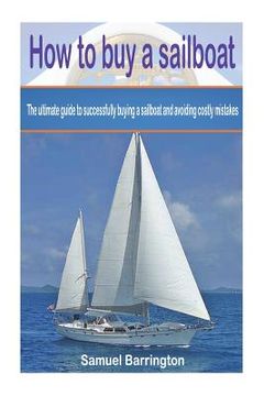 portada How to buy a sailboat: The ultimate guide to successfully buying a sailboat and avoiding costly mistakes (in English)