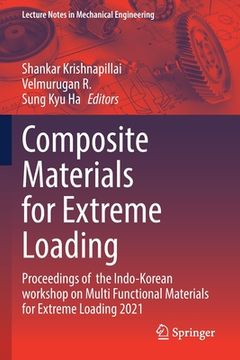 portada Composite Materials for Extreme Loading: Proceedings of the Indo-Korean Workshop on Multi Functional Materials for Extreme Loading 2021 