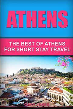 portada Athens: The Best of Athens for Short Stay Travel (en Inglés)