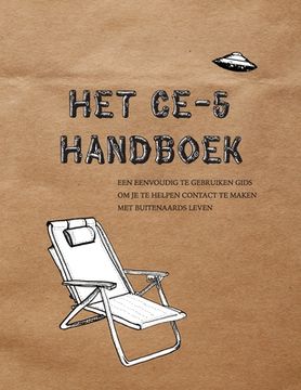portada Het Ce-5 Handboek: Een eenvoudig te gebruiken gids om je te helpen contact te maken met buitenaards leven 