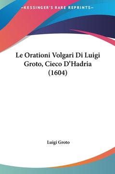 portada Le Orationi Volgari Di Luigi Groto, Cieco D'Hadria (1604) (in Italian)