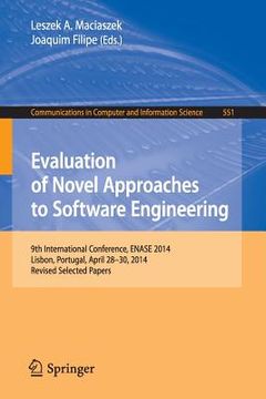 portada Evaluation of Novel Approaches to Software Engineering: 9th International Conference, Enase 2014, Lisbon, Portugal, April 28-30, 2014. Revised Selecte (en Inglés)