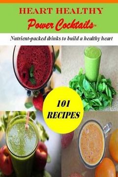 portada Heart Healthy Power Cocktails: 101 Recipes