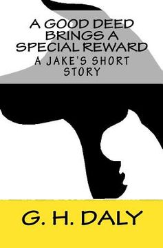 portada A Good Deed Brings A Special Reward: A Jake's Short Story (in English)