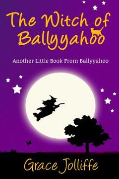 portada The Witch Of Ballyyahoo: Another Little Book From Ballyyahoo (en Inglés)