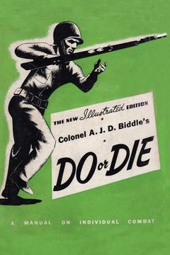 portada Colonel A. J. D. Biddle's Do or Die: A Manual on Individual Combat - Illustrated Edition 1944
