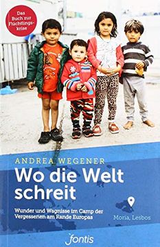 portada Wo die Welt Schreit: Wunder und Wagnisse im Camp der Vergessenen am Rande Europas (en Alemán)