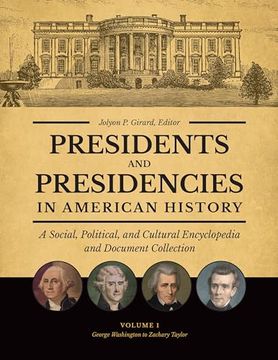 portada Presidents and Presidencies in American History: A Social, Political, and Cultural Encyclopedia and Document Collection [4 Volumes] (en Inglés)