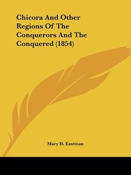 portada chicora and other regions of the conquerors and the conquered (1854) (in English)