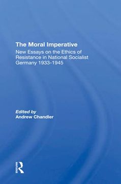 portada The Moral Imperative: New Essays on the Ethics of Resistance in National Socialist Germany 19331945 (en Inglés)
