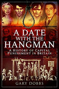 portada A Date With the Hangman: A History of Capital Punishment in Britain 