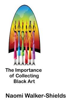 portada The Importance of Collecting Black Art (en Inglés)
