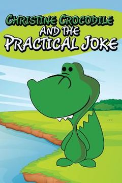 portada Christine Crocodile and the Practical Joke